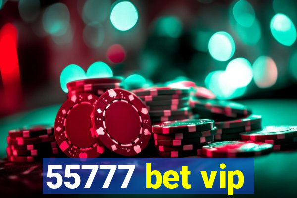 55777 bet vip